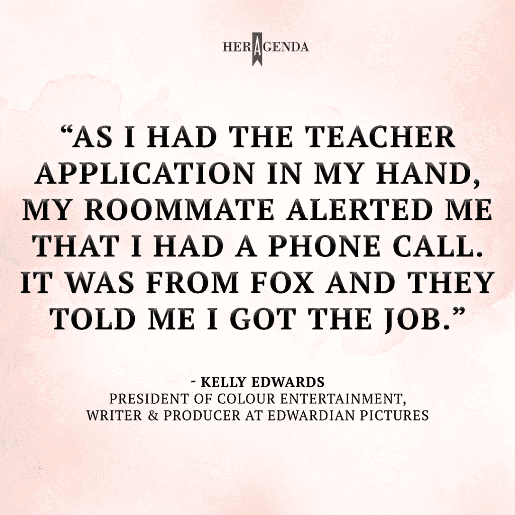 "As I had the teacher application in my hand, my roommate alerted me that I had a phone call. It was from FOX and they told me I got the job." -Kelly Edwards via Her Agenda