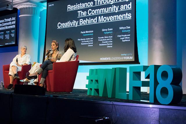 Resistance Through Joy: The Community and Creativity Behind Movements brought together Paola Mendoza, Film Director, Author and Co-Founder of the Resistance Revival Chorus, Ginny Suss, Founder, Ginny Suss Productions and Co-Founder of the Resistance Revival Chorus and Nithya Das, Chief People and Legal Officer, AppNexus. women's leadership forum