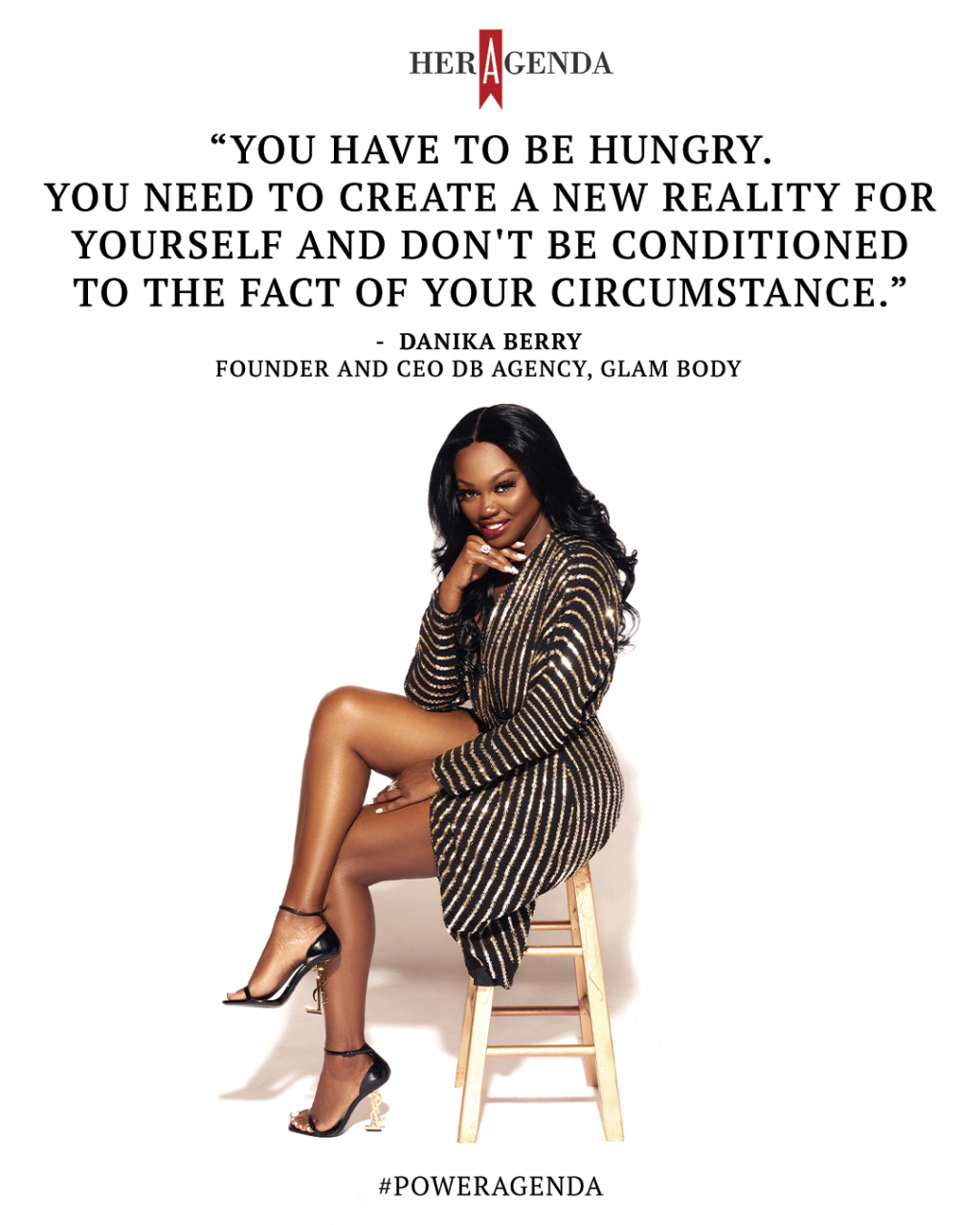 "You have to be hungry. You need to create a new reality for yourself and don't be conditioned to the fact of your circumstance." -Danika Berry