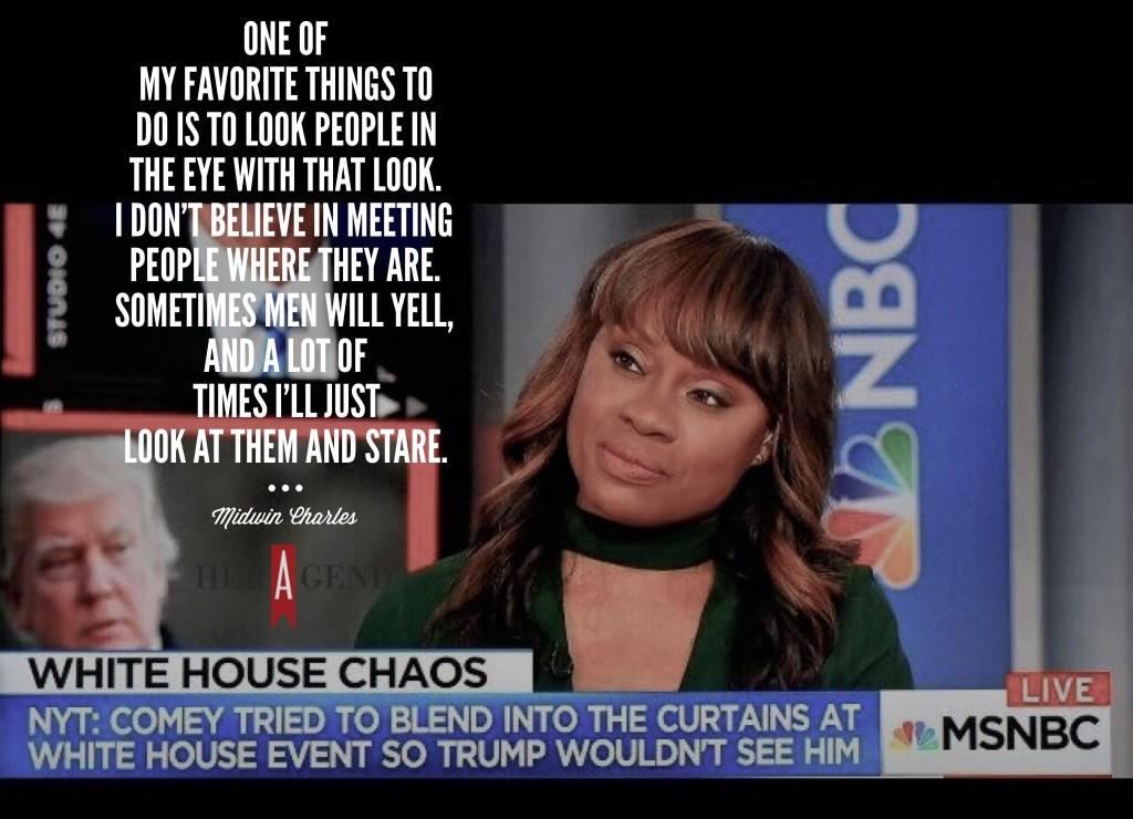 "One of my favorite things to do is to look people in the eye with that look. I don’t believe in meeting people where they are. Sometimes men will yell, and a lot of times I’ll just look at them and stare." -Midwin Charles via Her Agenda