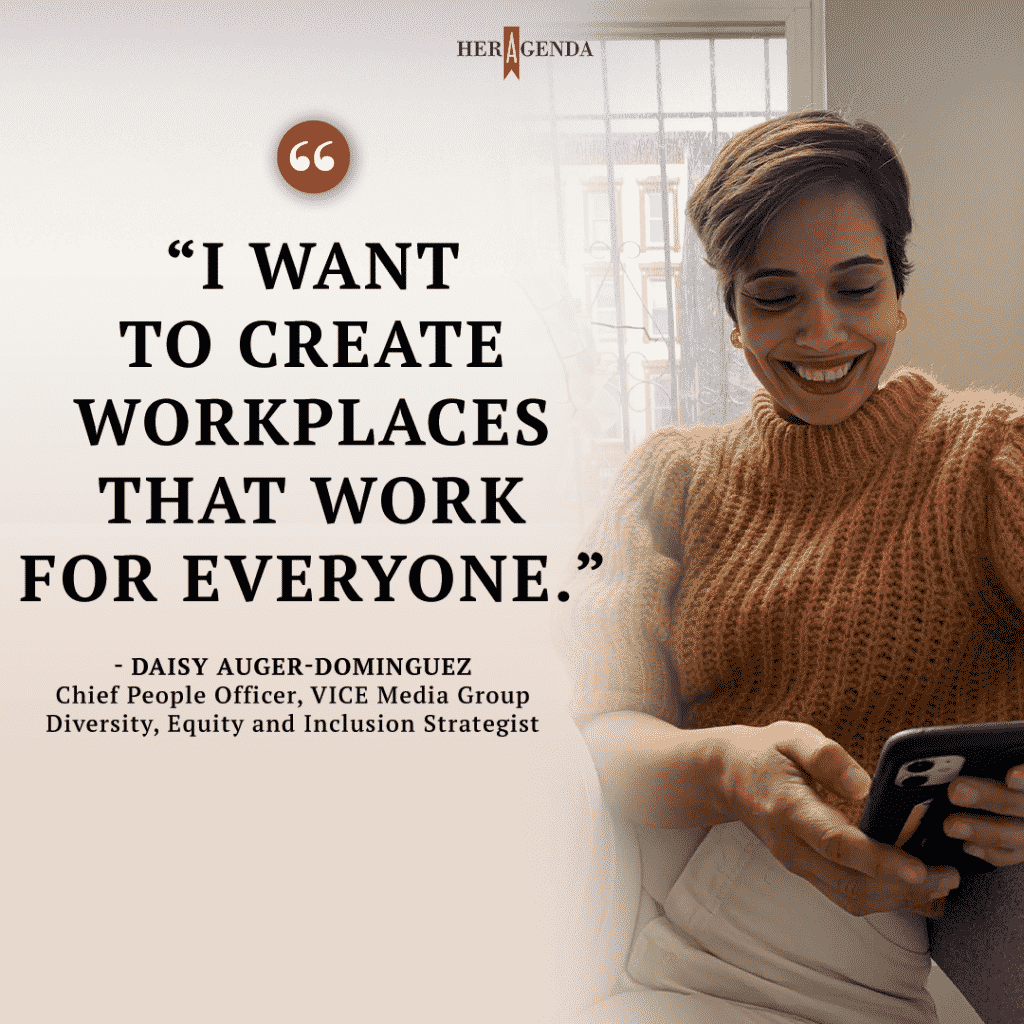 "I want to create workplaces that work for everyone." -Daisy Auger-Dominguez via Her Agenda