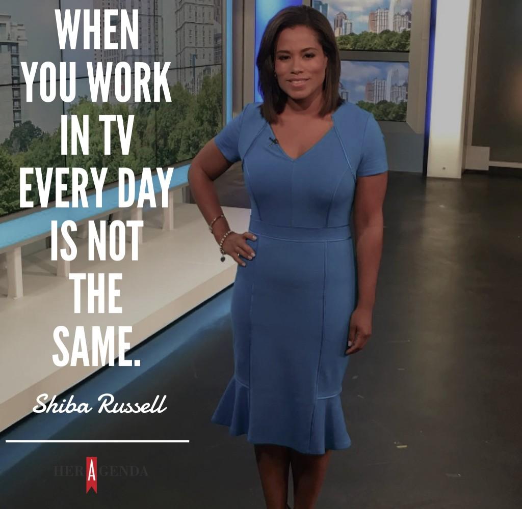 "When you work in TV, every day is not the same." -Shiba Russell via Her Agenda