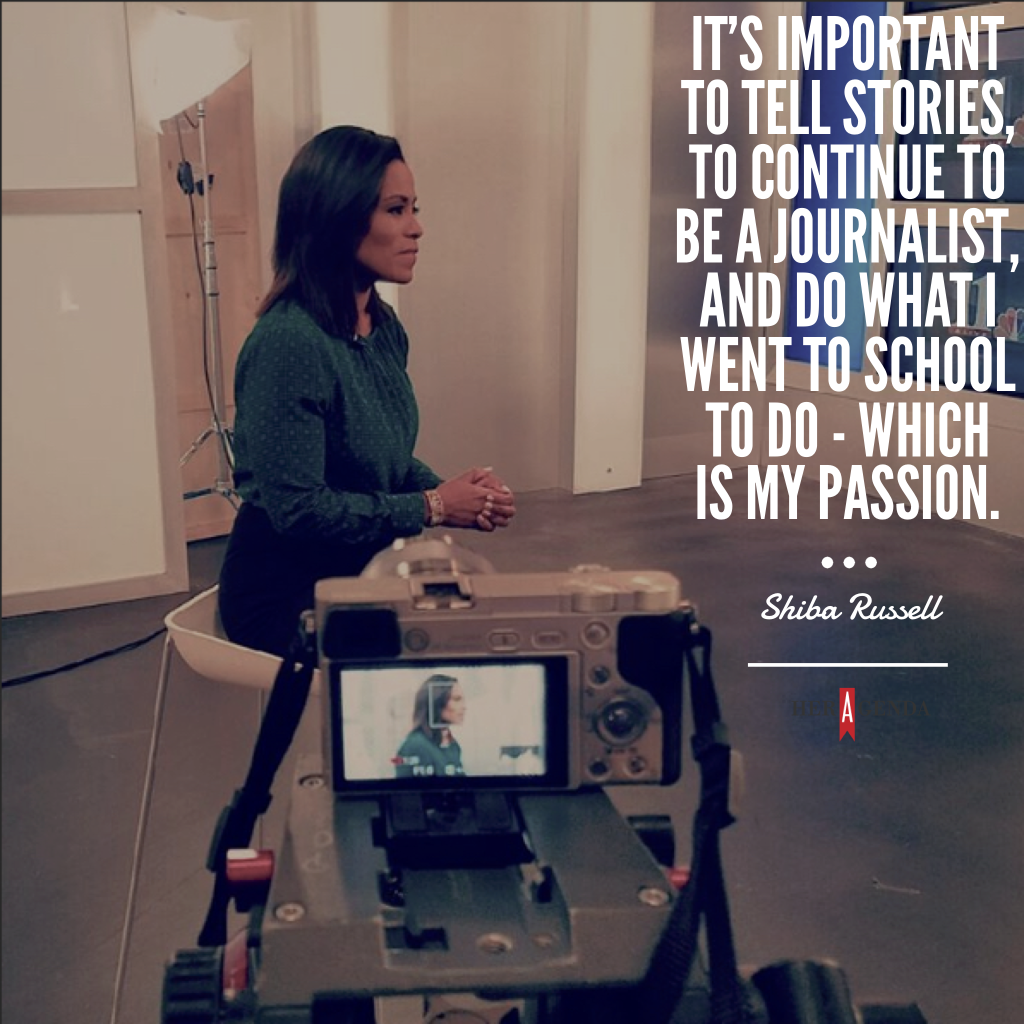 "It's important to tell stories, to continue to be a journalist, and do what I went to school to do - which is my passion." -Shiba Russell via Her Agenda