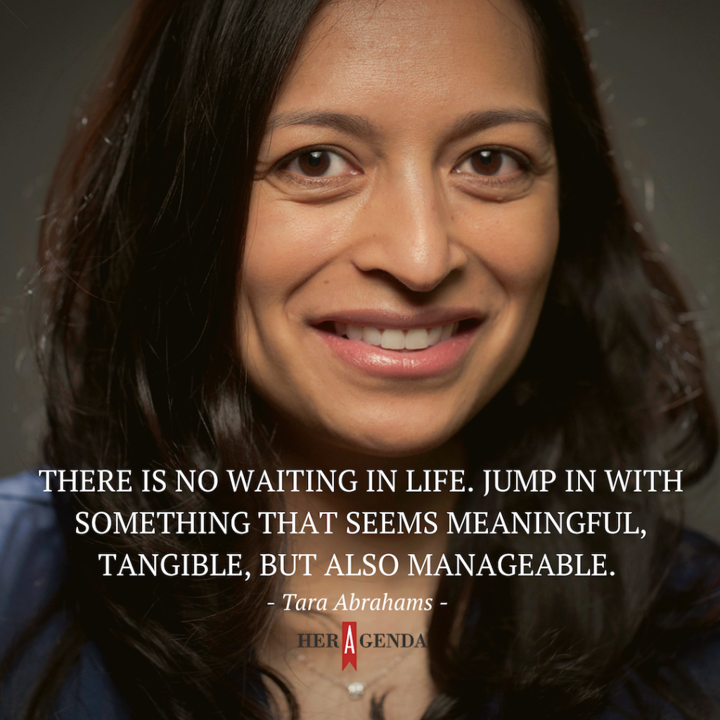 "There is no waiting in life. Jump in with something that seems meaningful, tangible, but also manageable." -Tara Abrahams via Her Agenda