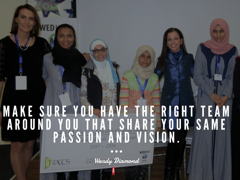 "Make sure you have the right team around you that share your same passion and vision." - Wendy Diamond via Her Agenda