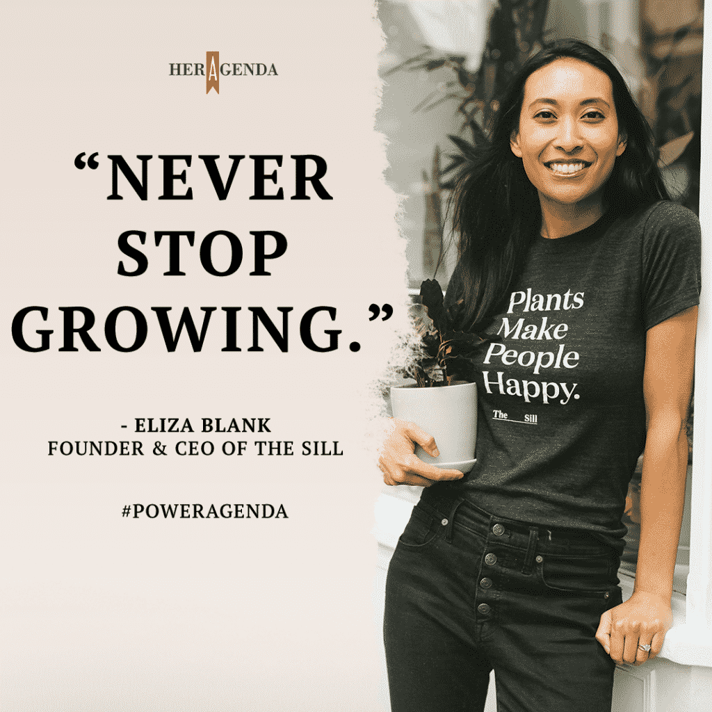 "Never stop growing." - Eliza Blank, founder and CEO The Sill