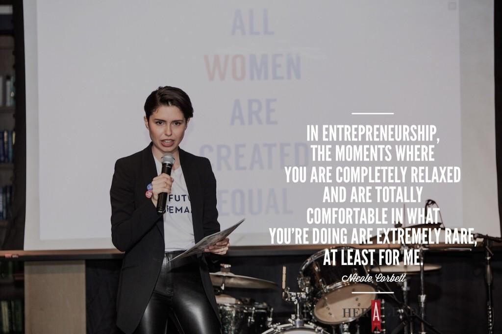 "In entrepreneurship, the moments where you are completely relaxed and are totally comfortable in what you’re doing are extremely rare, at least for me." -Nicole Corbett CEO Worn via Her Agenda