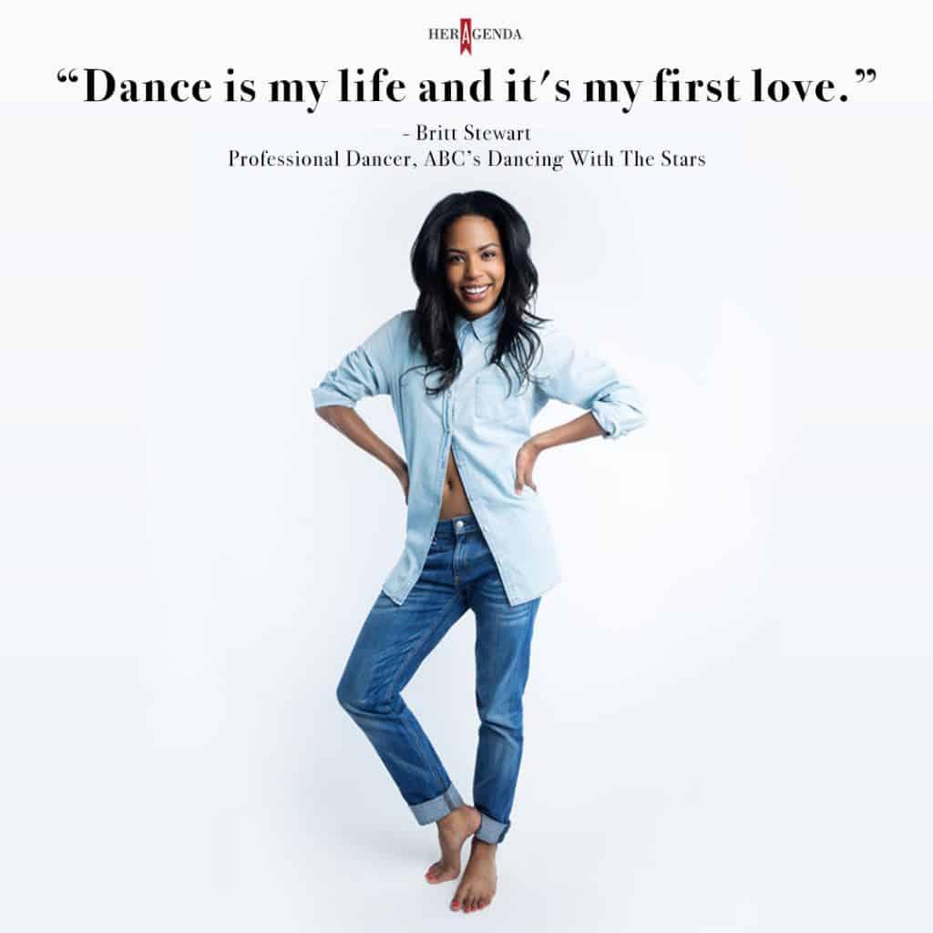 "Dance is my life and it's my first love." - Britt Stewart via Her Agenda