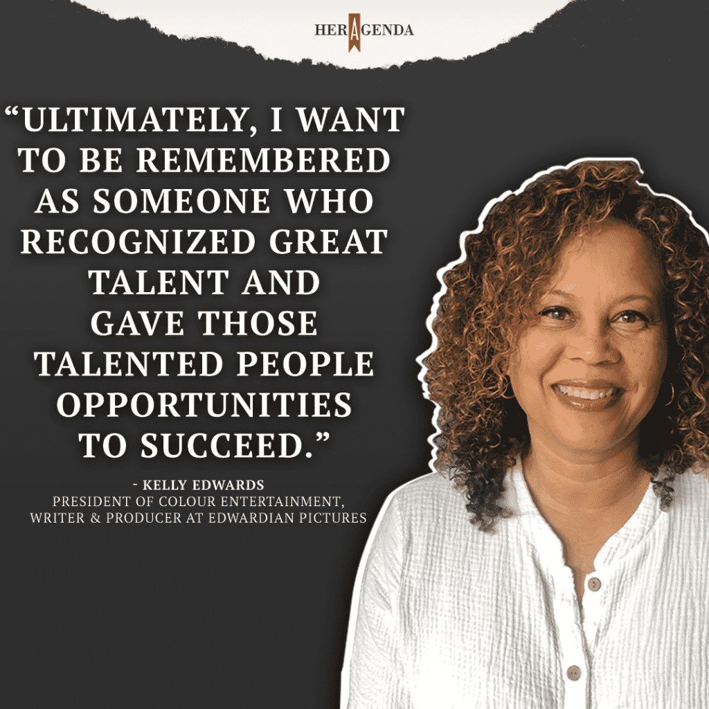 "Ultimately, I want to be remembered as someone who recognized great talent and gave those talented people opportunities to succeed." -Kelly Edwards via Her Agenda