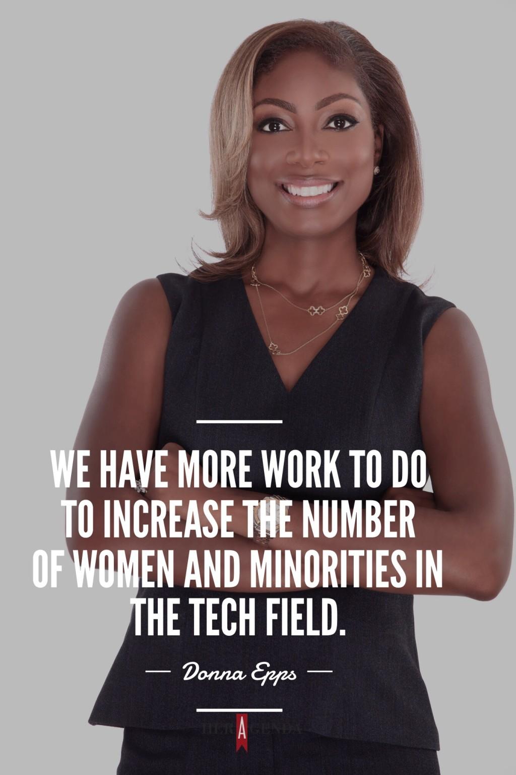 "We have more work to do to increase the number of women and minorities in the tech field. " -Donna Epps via Her Agenda