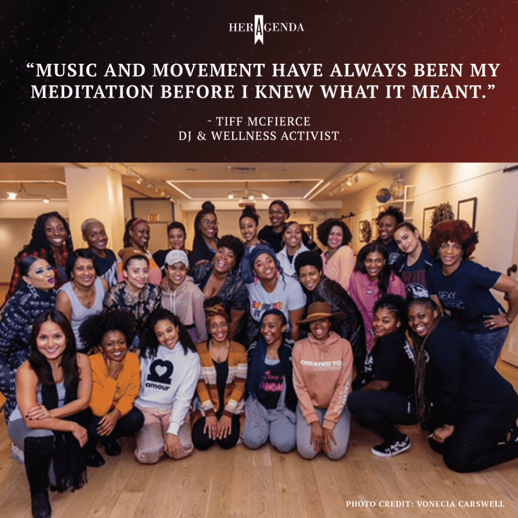  Music and movement have always been my meditation before I knew what it meant. -Tiff McFierce