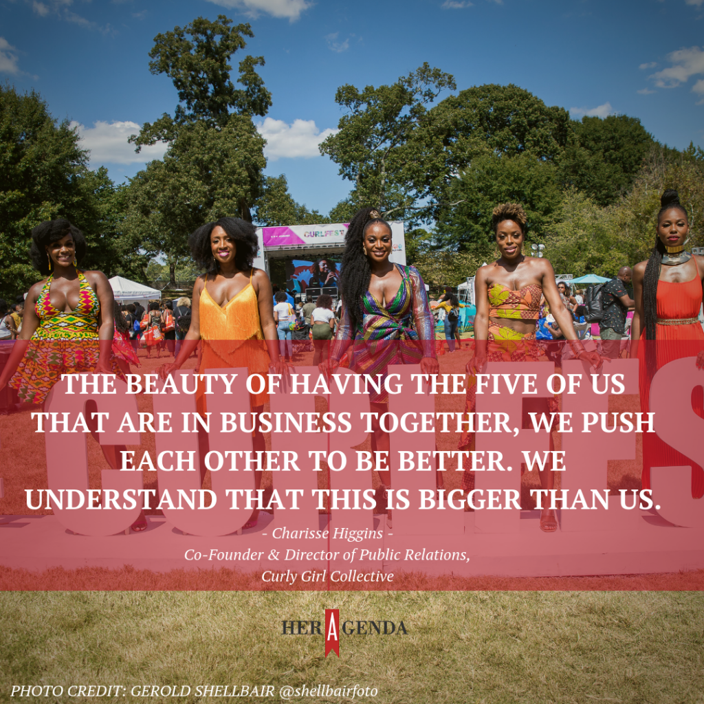 "the beauty of having the five of us that are in business together, we push each other to be better. We understand that this is bigger than us." -Charisse Higgins