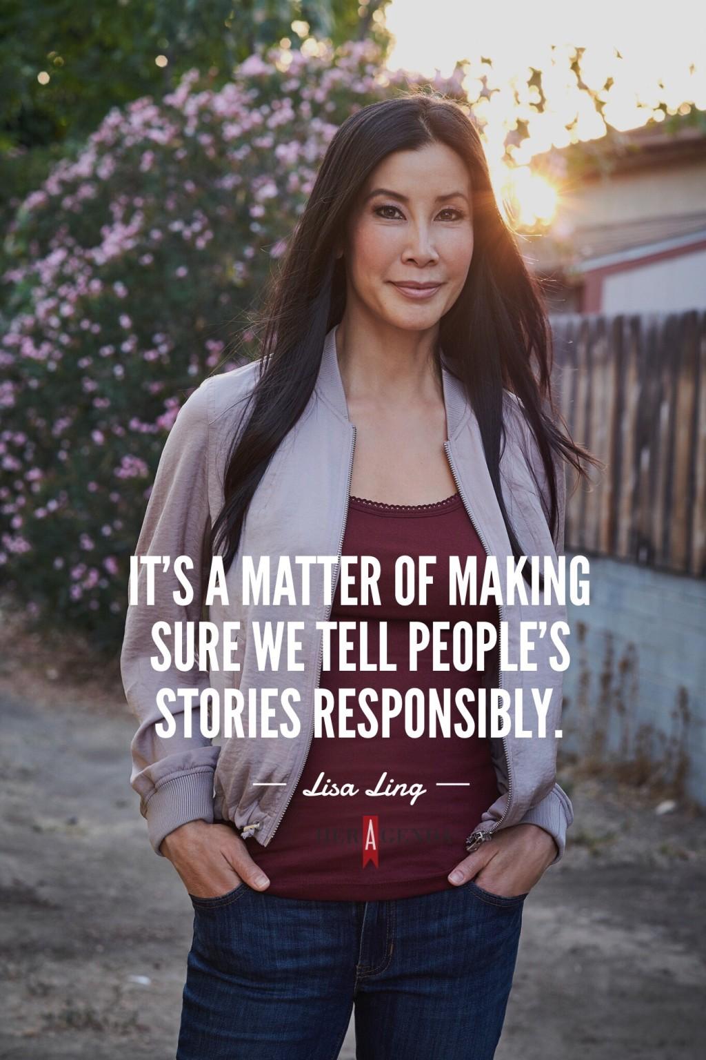 "It's a matter of making sure we tell people's stories responsibly." - A Peek Insider Her Agenda, Lisa Ling