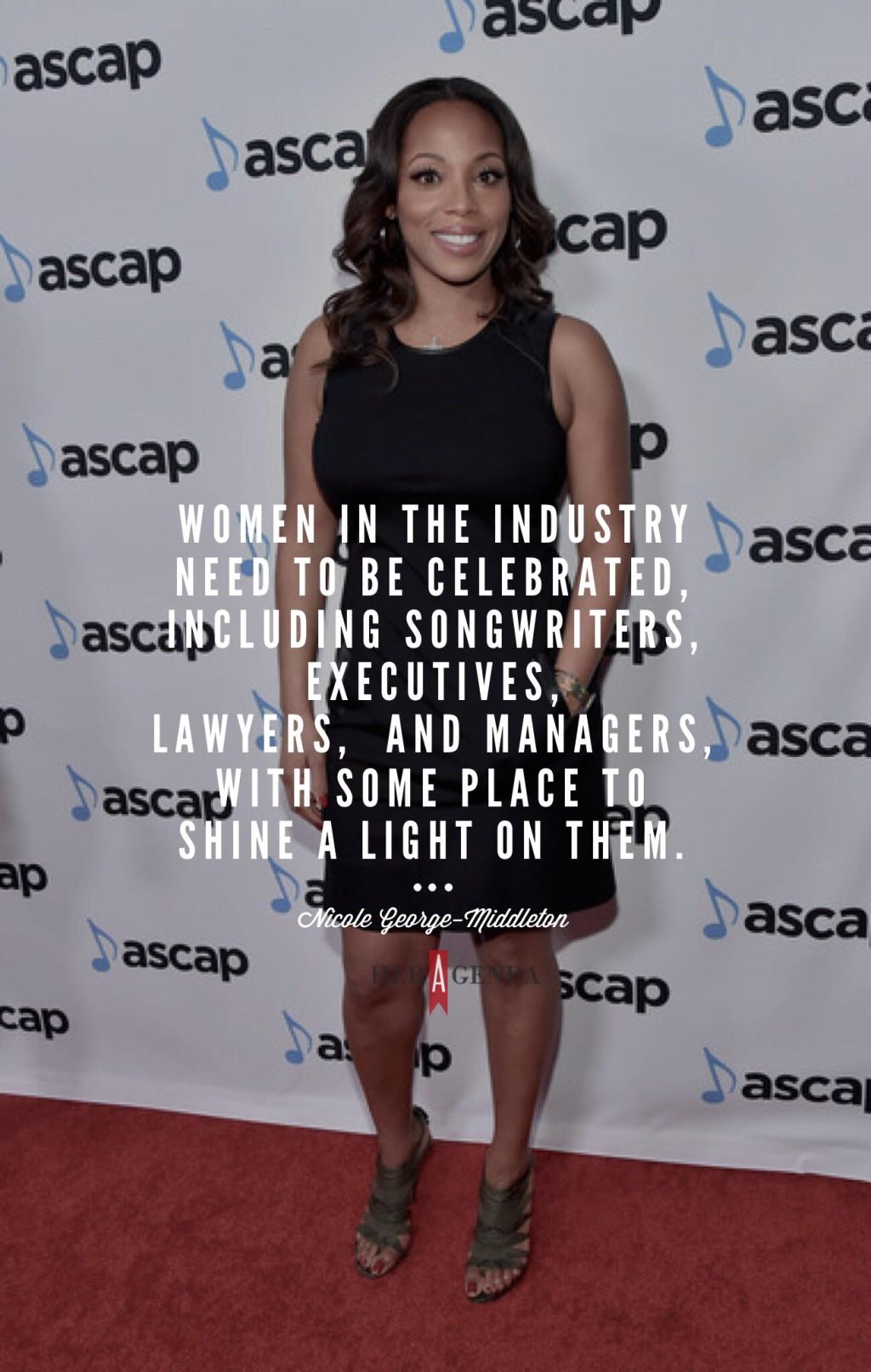 Knowing how heavily male dominated the entertainment industry is, I wanted to create a space for women to be celebrated. Women in the industry need to be celebrated, including songwriters, executives, lawyers, and managers.