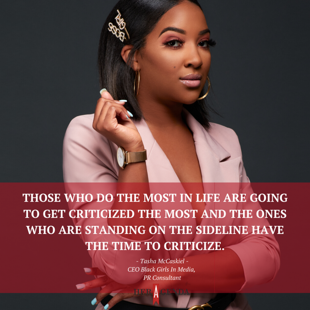 "Those who do the most in life are going to get criticized the most and the ones who are standing on the sideline have the time to criticize." -Tasha McCaskiel