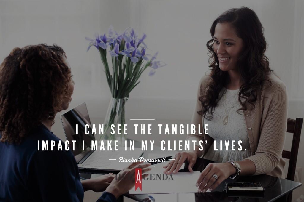 "I can see the tangible impact I make in my clients’ lives." -Rianka Dorsainvil CFP PRO