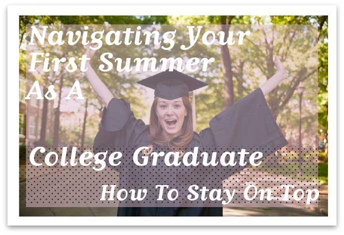 wp content/uploads///navigatingthefirstsummerasacollegegrad