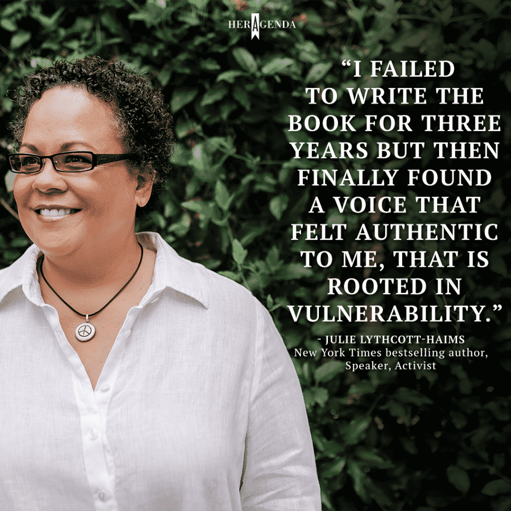 "I failed to write the book for three years but then finally found a voice that felt authentic to me, that is rooted in this vulnerability." - Julie Lythcott-Haimes via Her Agenda