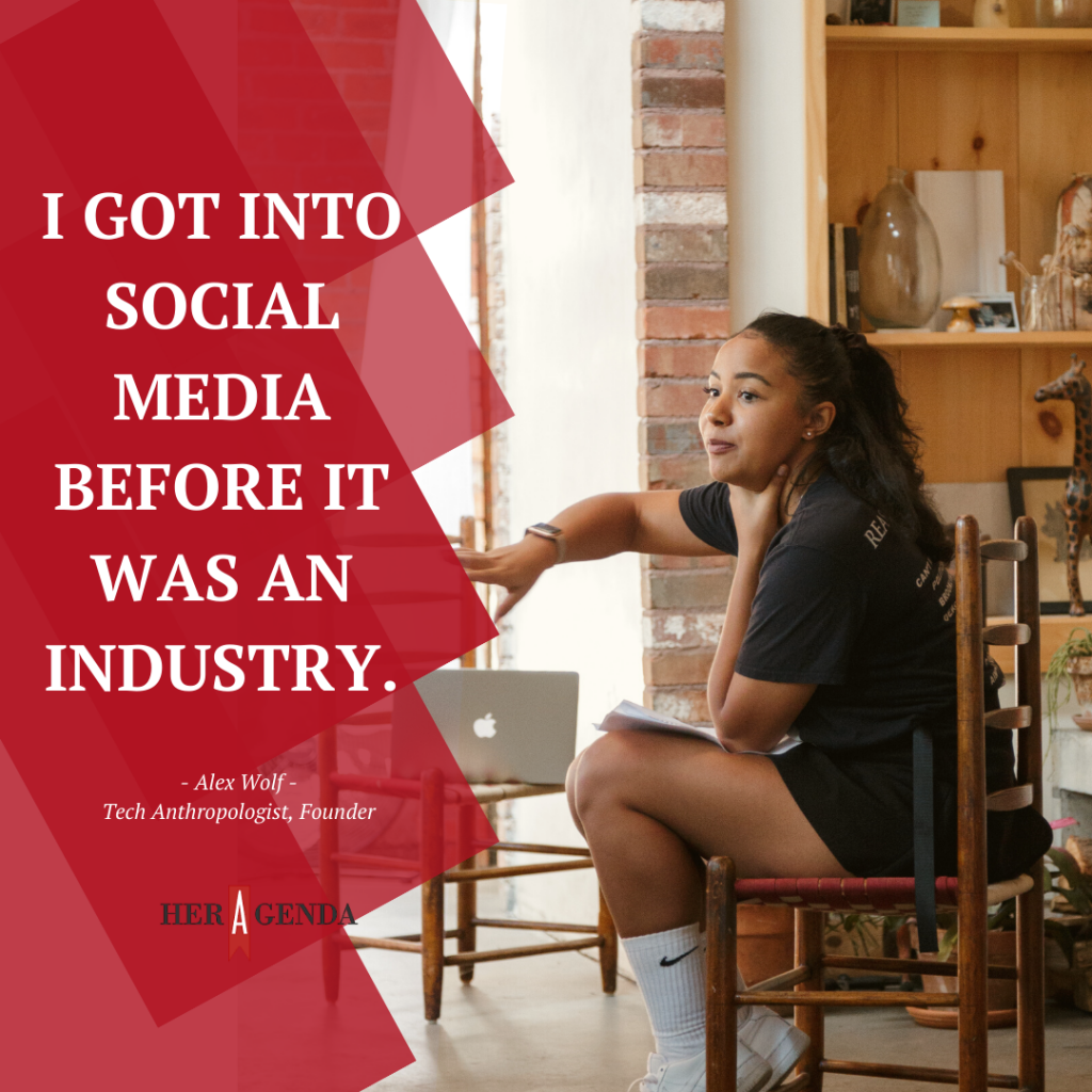 "I got into social media before it was an industry." -Alex Wolf via Her Agenda