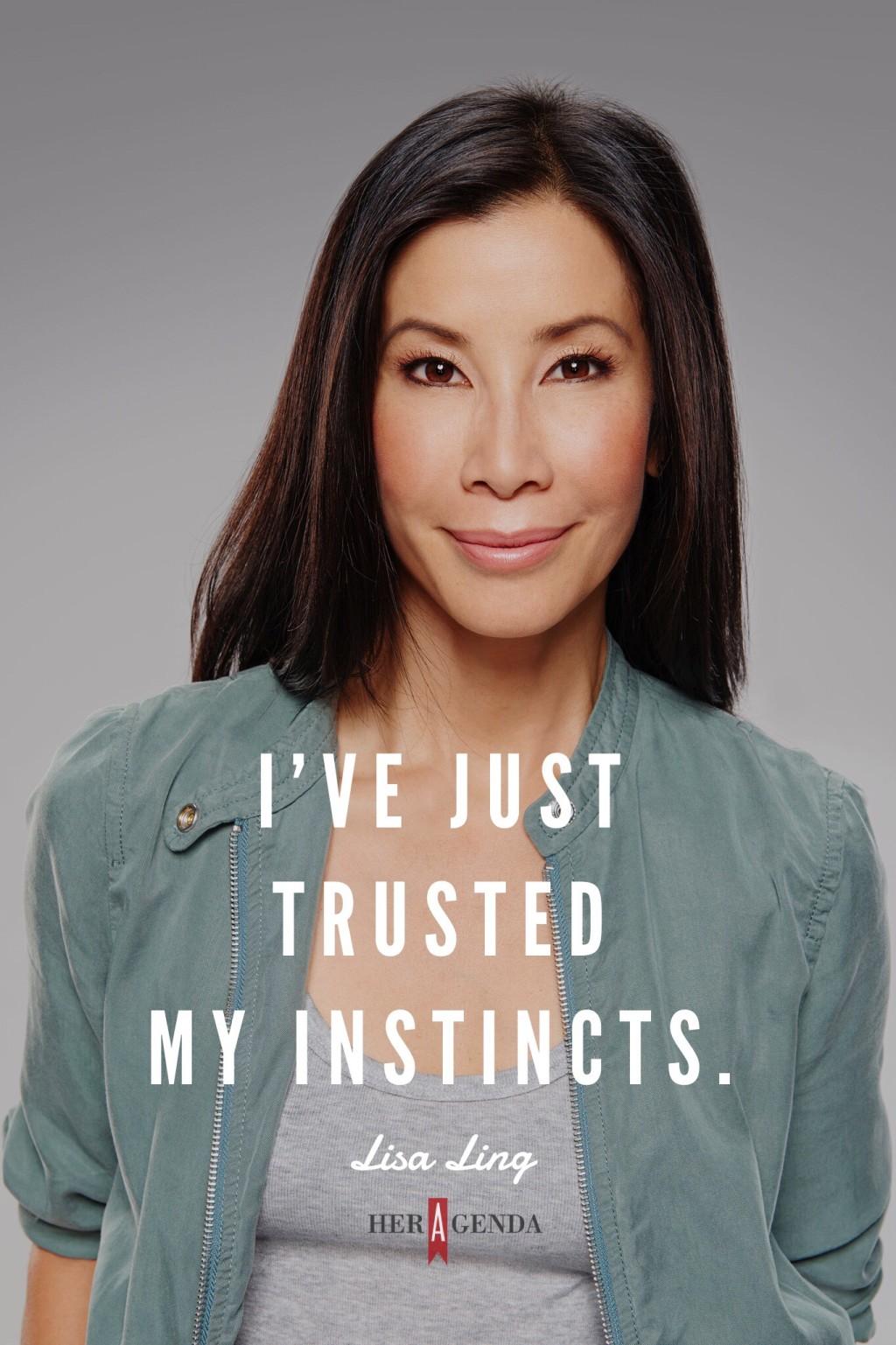 "I've just trusted my instincts."- A Peek Insider Her Agenda, Lisa Ling