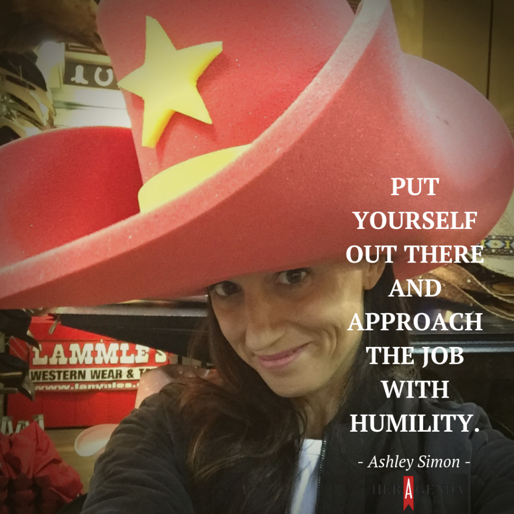 "Put yourself out there and approach the job with humility." -Ashley Simon via Her Agenda