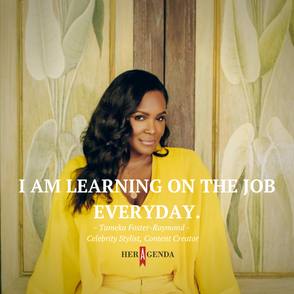 "I am learning on the job every day." -Tameka Foster-Raymond