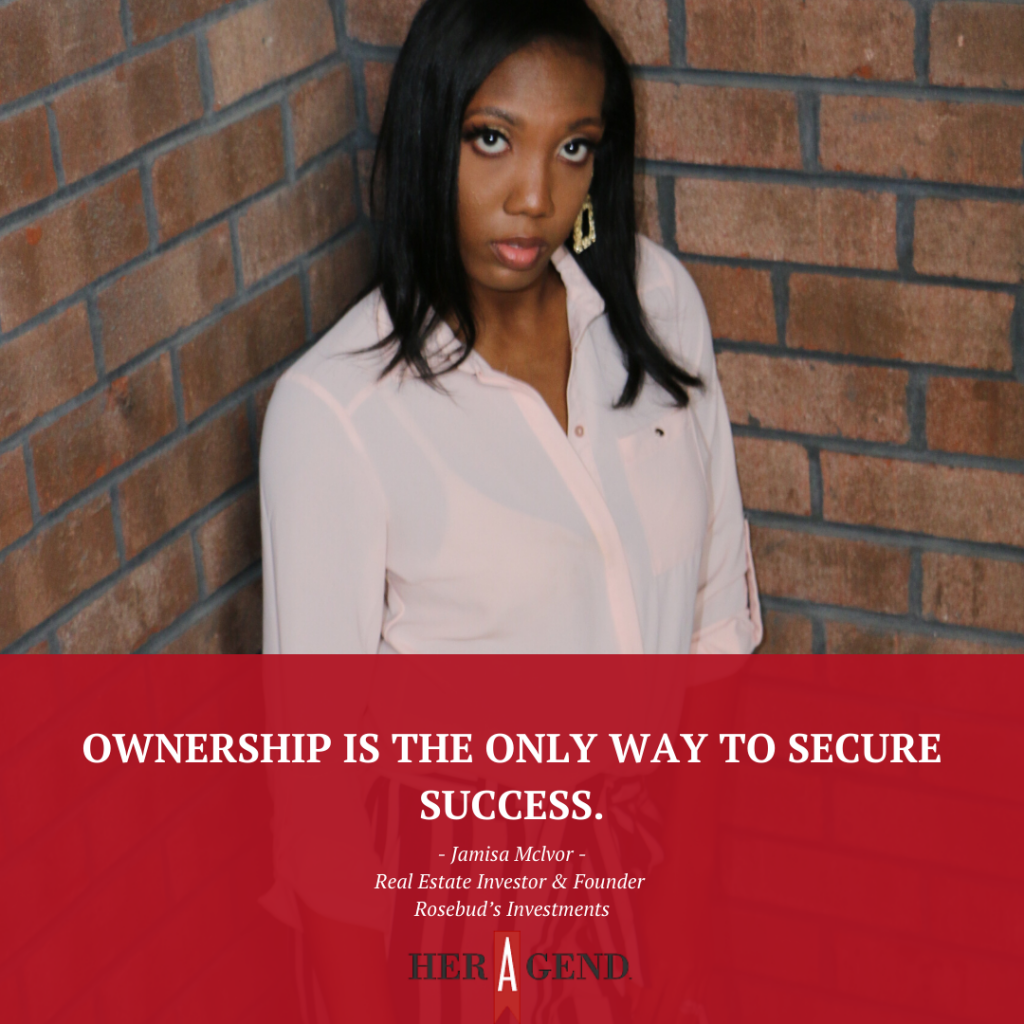 "ownership is the only way to secure success." -Jamisa McIvor