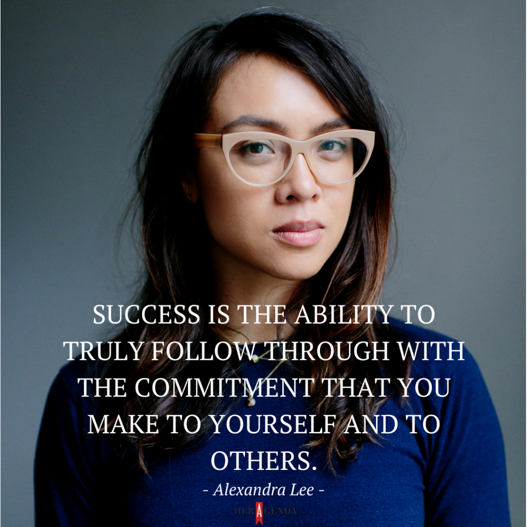 "Success is the ability to truly follow through with the commitment that you make to yourself and to others." -Alexandra Lee via Her Agenda