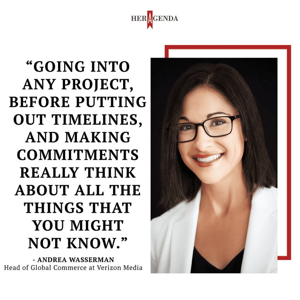 "going into any project, before putting out timelines and making commitments really think about all the things that you might not know." - Andrea Wasserman 