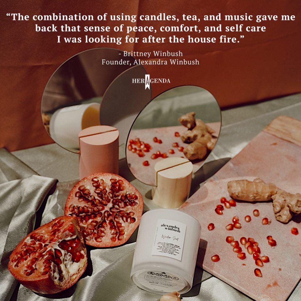 "The combination of using candles, tea, and music gave me back that sense of peace, comfort, and self-care I was looking for after the house fire." -Brittney Winbush