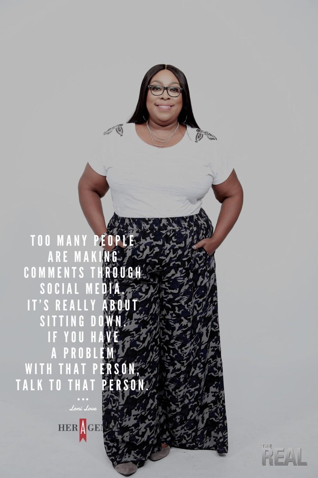 "Too many people are [making] comments through social media. It’s really about sitting down." -Loni Love via Her Agenda