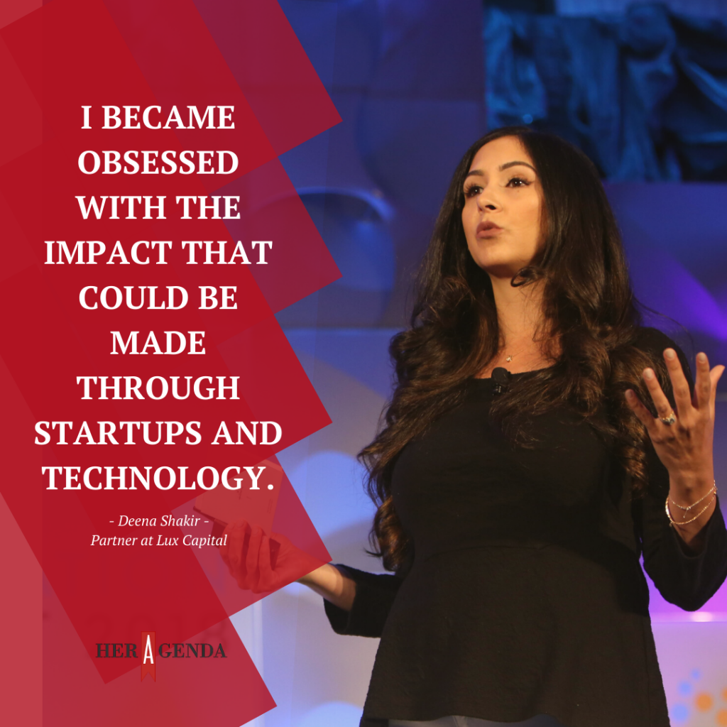 ". I became obsessed with the impact that could be made through startups and technology." -Deena Shakir via Her Agenda