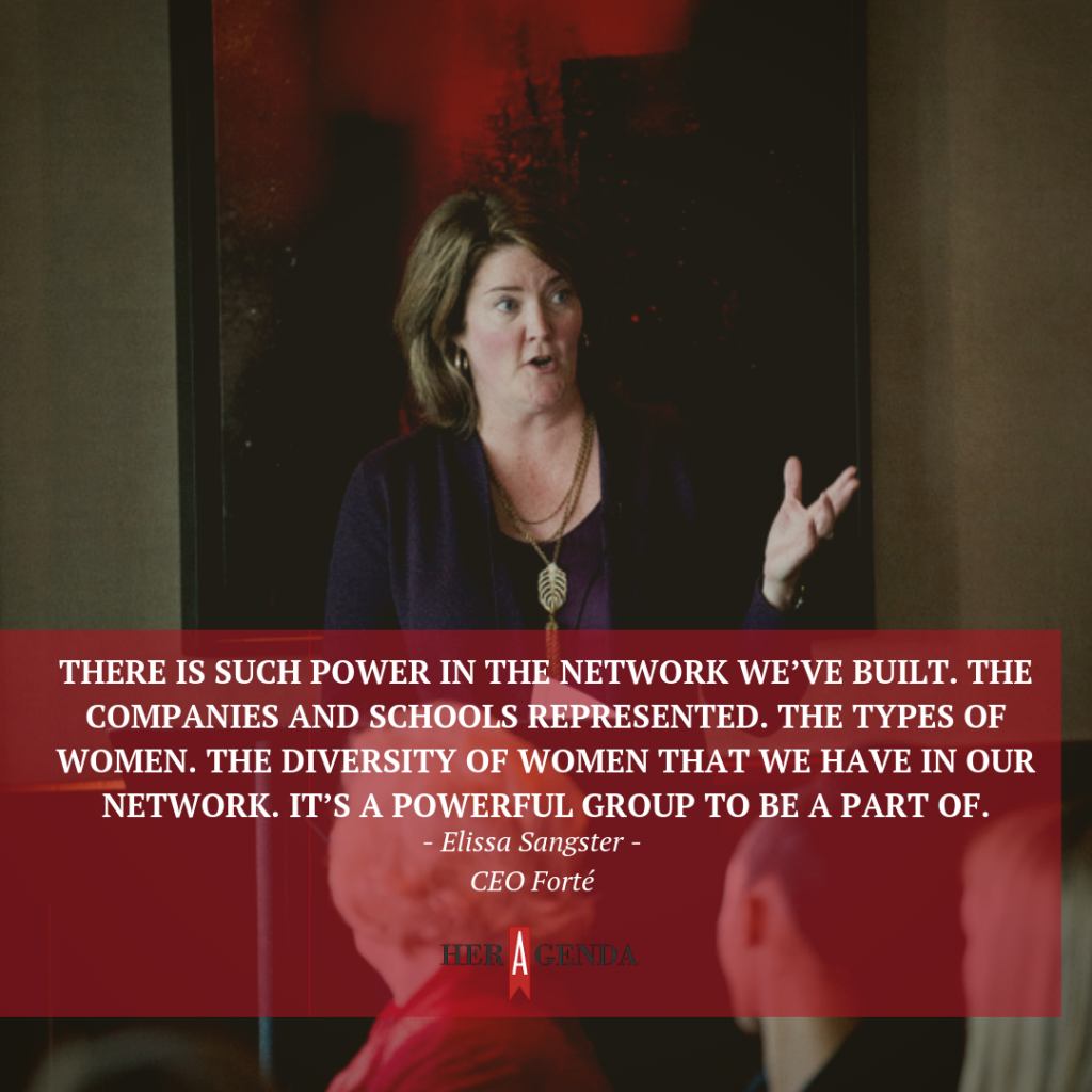 "There is such power in the network we’ve built. The companies and schools represented. The types of women. The diversity of women that we have in our network. It’s a powerful group to be a part of." -Elissa Sangster via Her Agenda