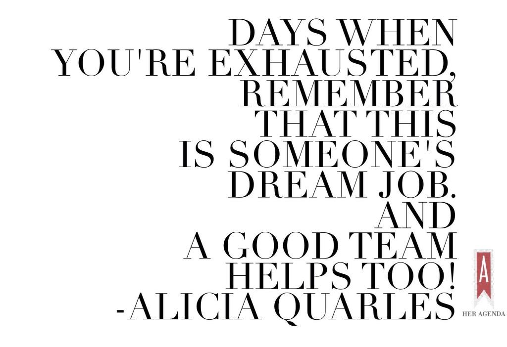  Days when you're exhausted, remember that this is someone's dream job. And a good team helps too! #FunFearlessLife @alicialquarles