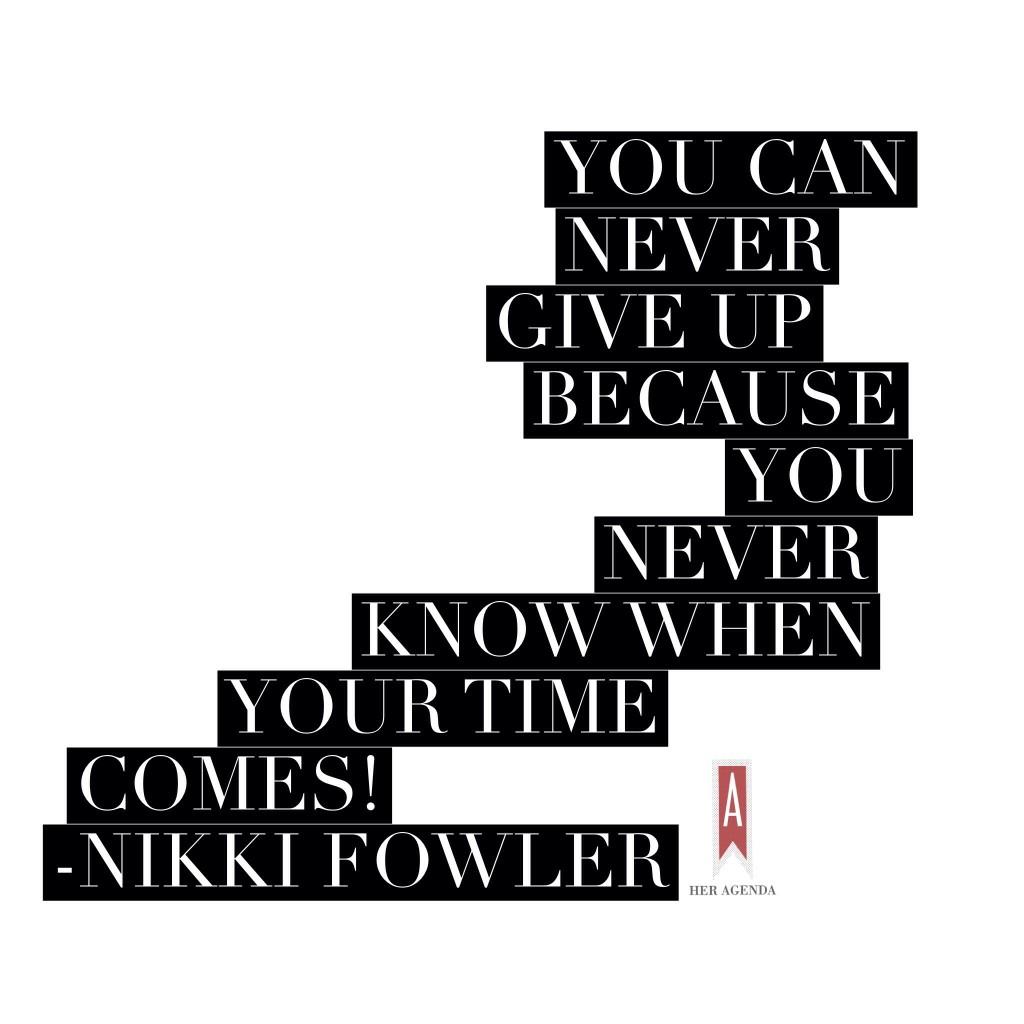 You can never give up, Nikki Fowler -Glitter Mag