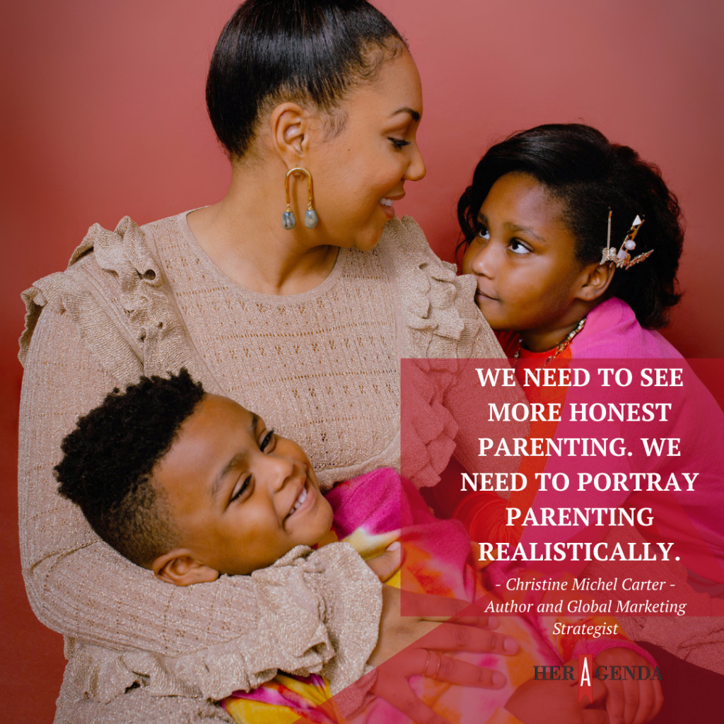 "we need to see more honest parenting. We need to portray parenting realistically. -Christine