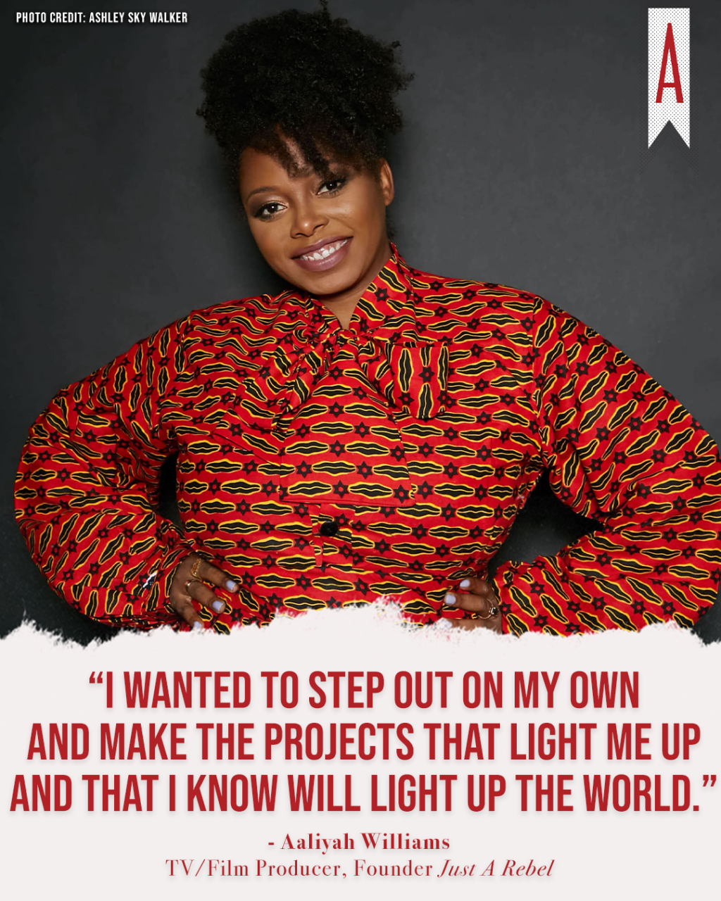 "I wanted to step out on my own and make the projects that light me up and that I know will light up the world." -Aaliyah Williams