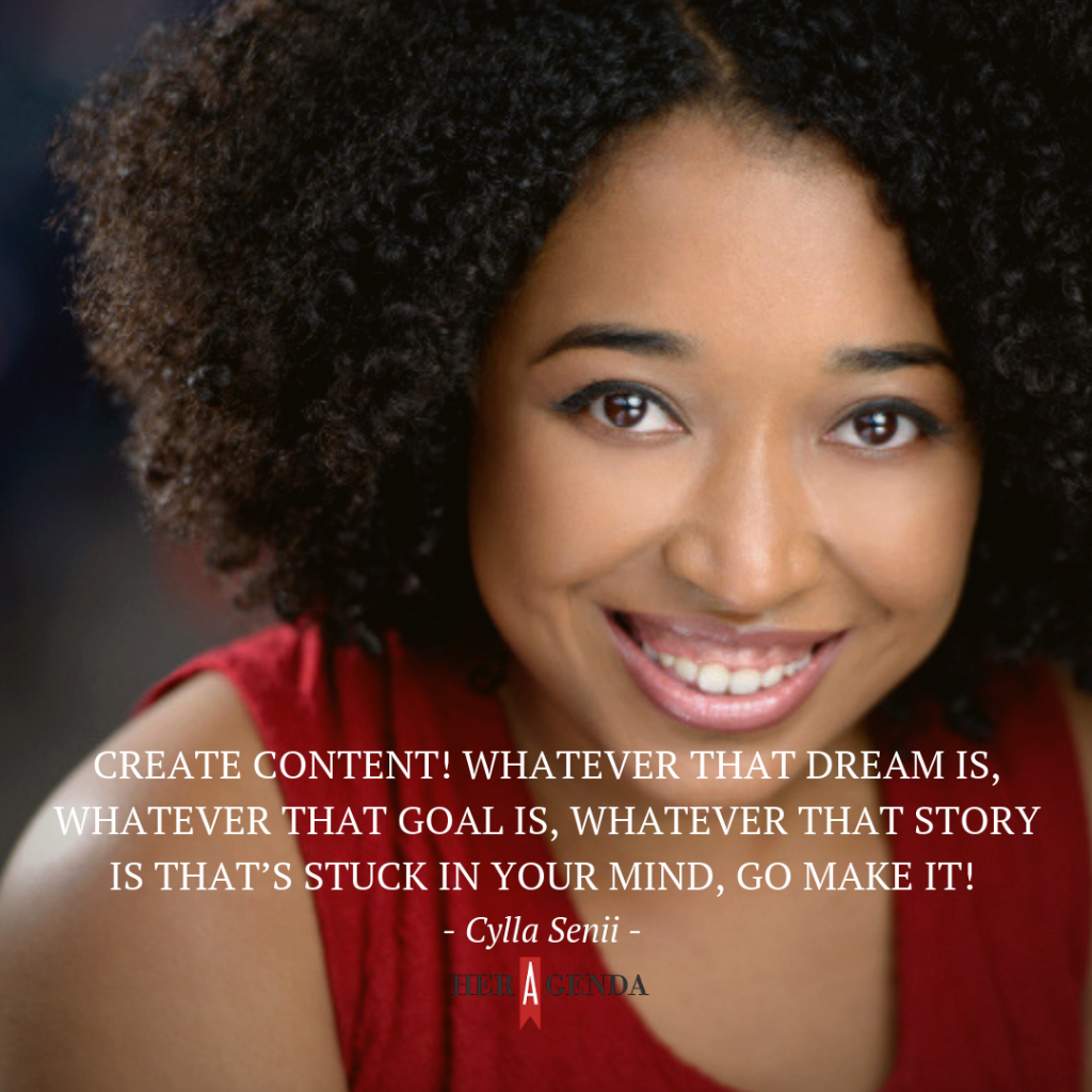 "Create content! Whatever that dream is, whatever that goal is, whatever that story is that’s stuck in your mind, go make it."