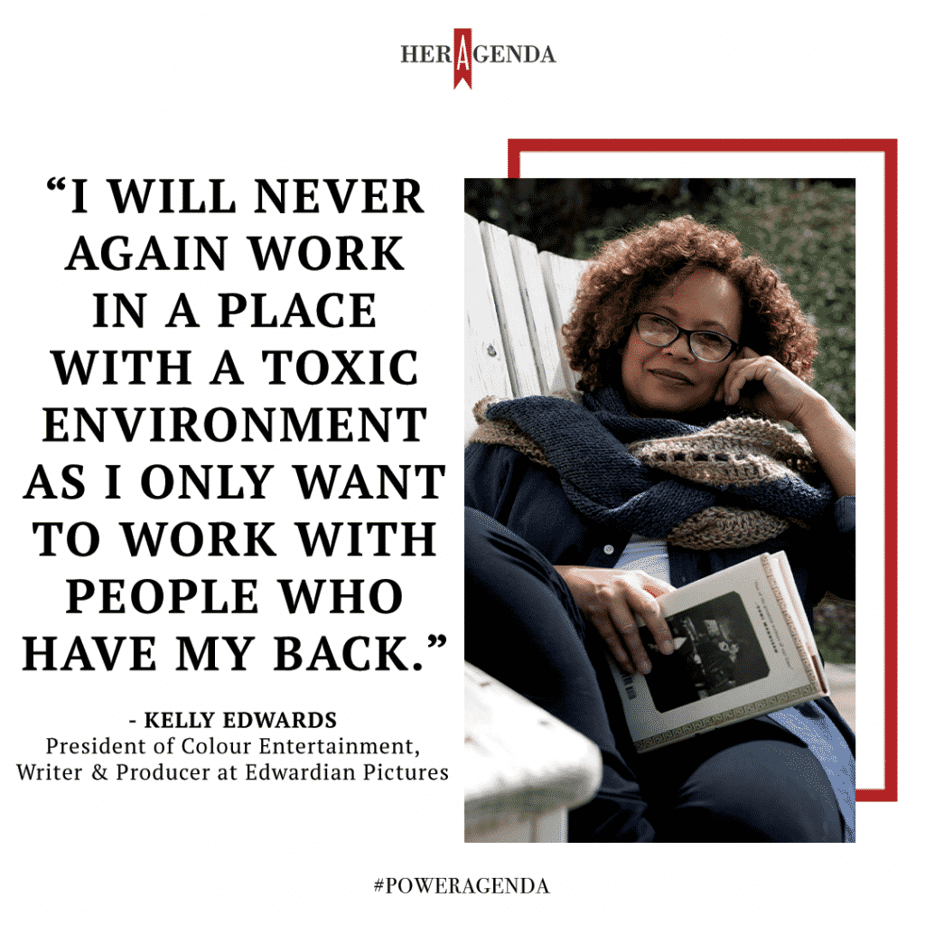 "I will never again work in a place with a toxic environment as I only want to work with people who have my back." - Kelly Edwards