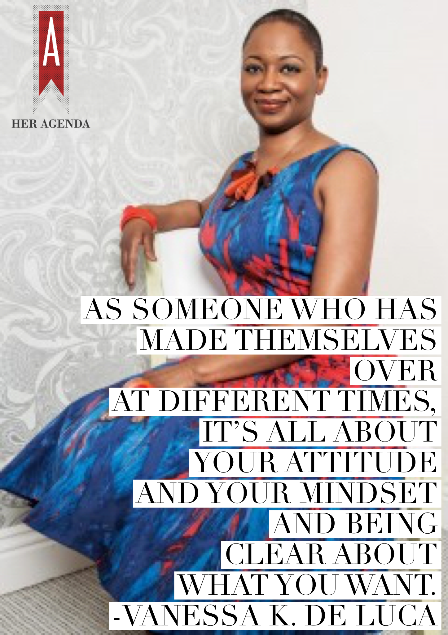 "As someone who has made themselves over at different times, it’s all about your attitude and your mindset and being clear about what you want." -Vanessa K. De Luca via Her Agenda (photo credit ESSENCE magazine)