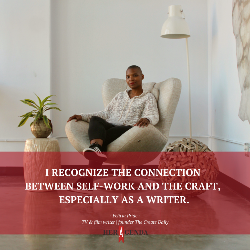 "I recognize the connection between self-work and the craft, especially as a writer." -Felicia Pride