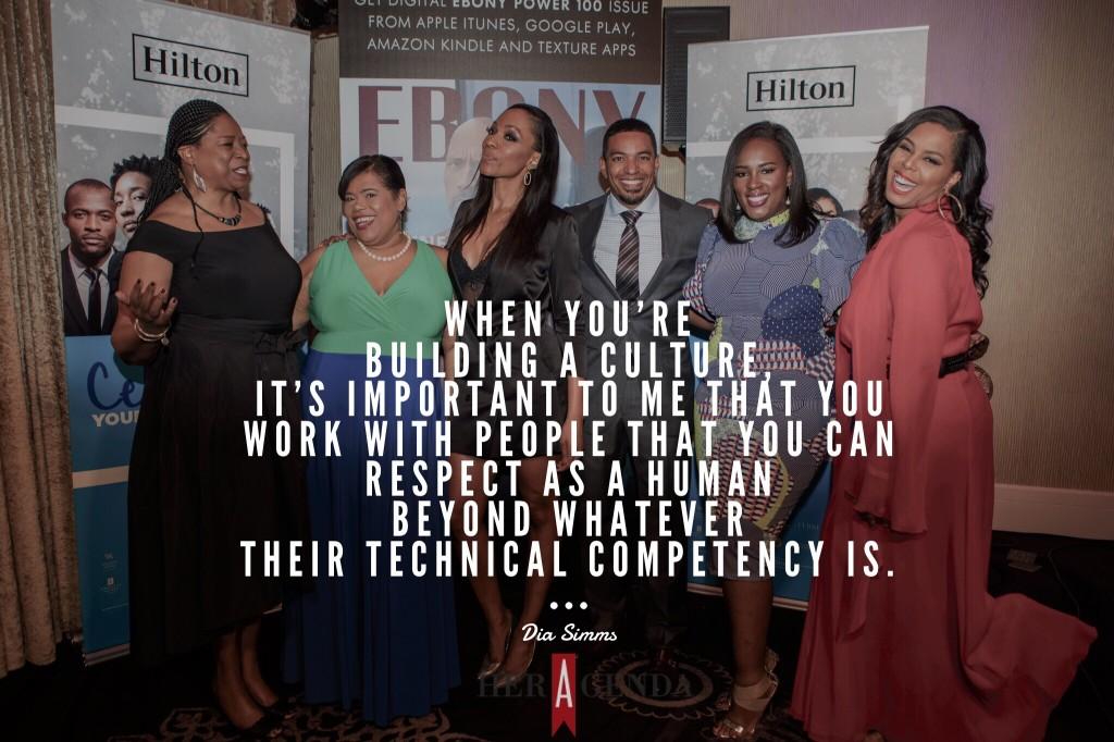 "when you’re building a culture, it’s important to me that you work with people that you can respect as a human beyond whatever their technical competency is." -Dia Simms via Her Agenda