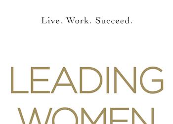 LeadingWomen_20 Influential Women Share Their Secrets To Leadership Business and Life
