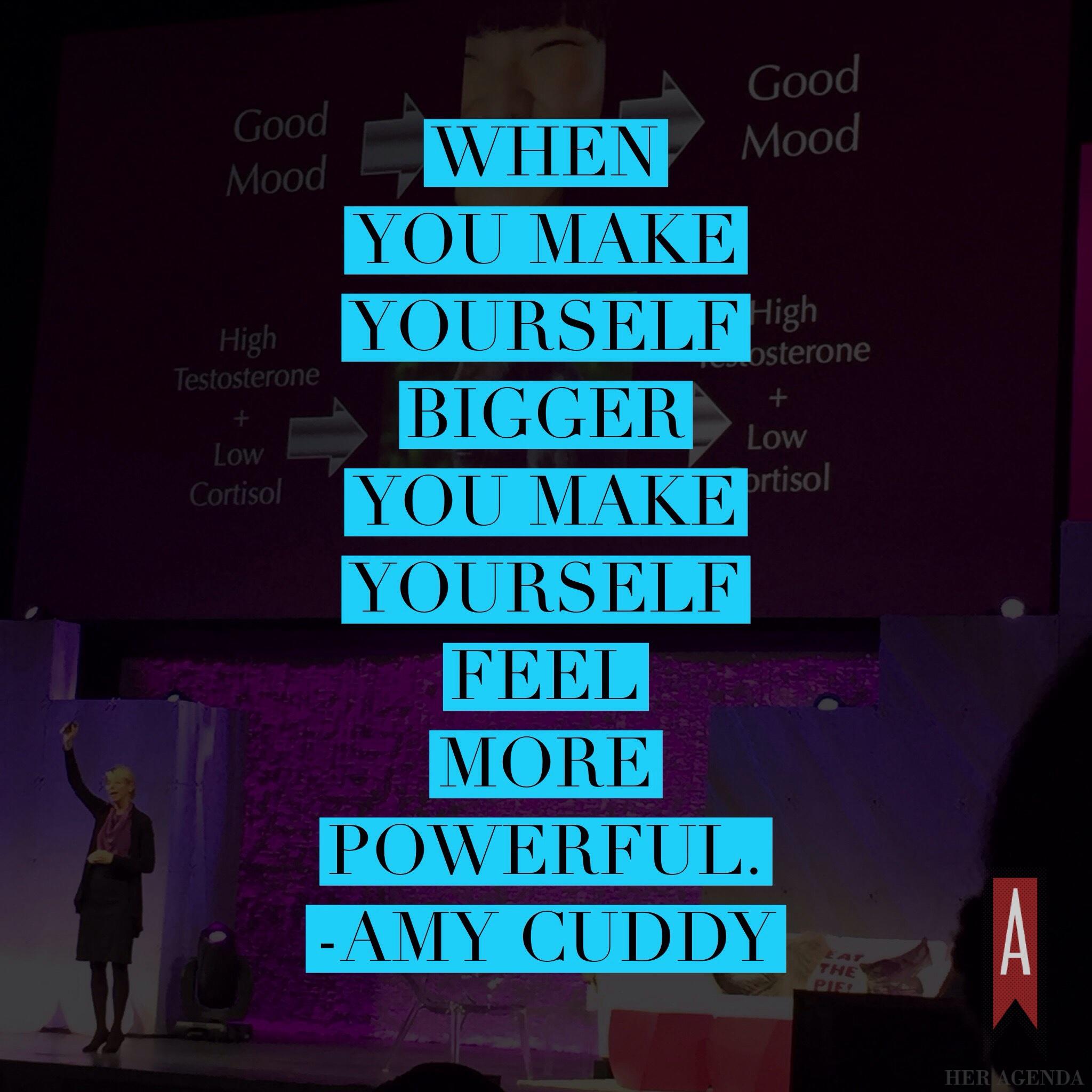 "when you make yourself bigger you make yourself feel more powerful. " -Amy Cuddy #FunFearlessLife 