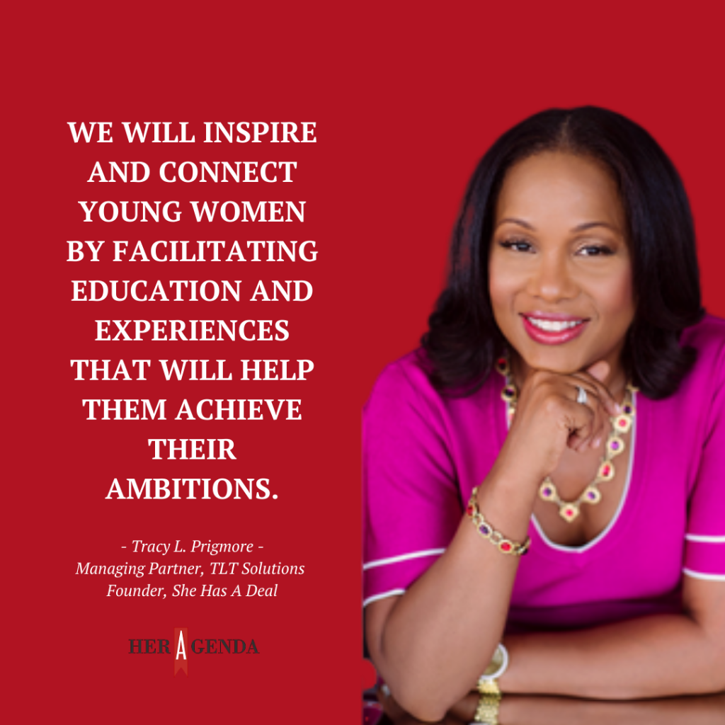 "We will inspire and connect young women by facilitating education and experiences that will help them achieve their ambitions." -Tracy L Prigmore investor, property, women in real estate