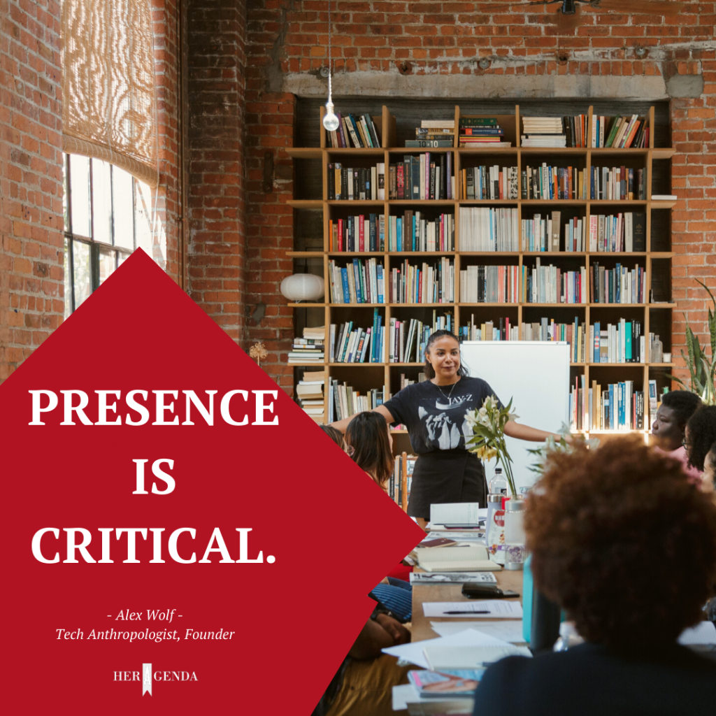 "Presence is critical." -Alex Wolf via Her Agenda