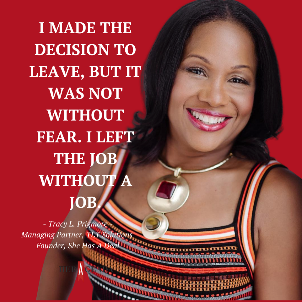 "I made the decision to leave, but it was not without fear. I left the job without a job." -Tracy L. Prigmore 