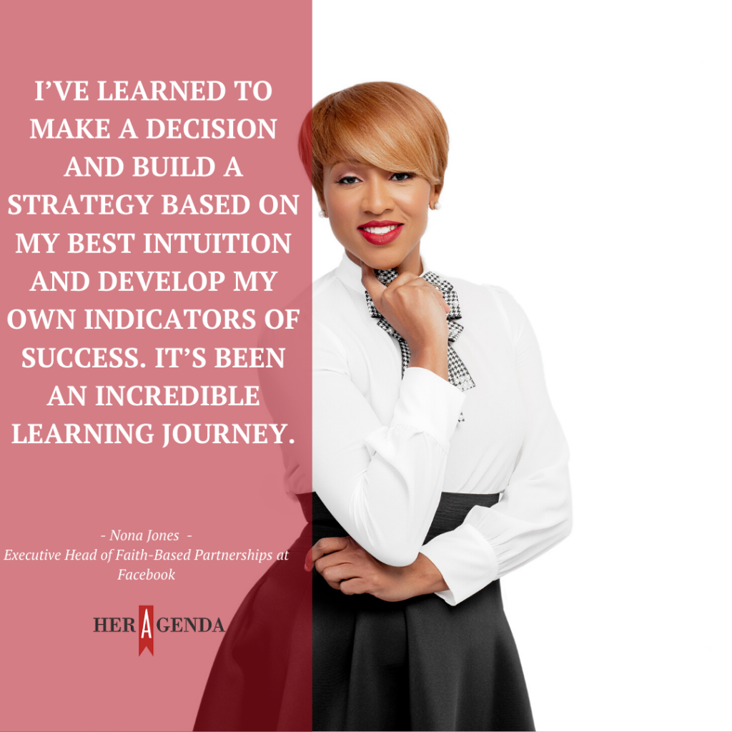 "I’ve learned to make a decision and build a strategy based on my best intuition and develop my own indicators of success. It’s been an incredible learning journey." -Nona Jones via Her Agenda