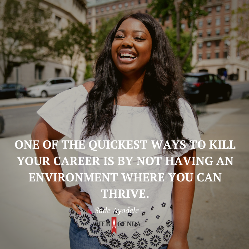 "One of the quickest ways to kill your career is by not having an environment where you can thrive."