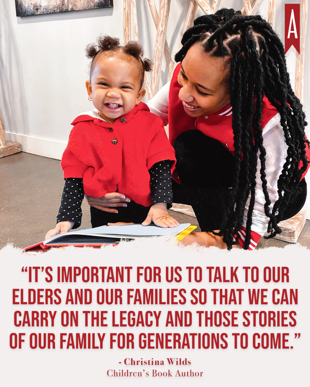 "important for us to talk to our elders and our families so that we can carry on the legacy and those stories of our family for generations to come." -Christina Wilds via Her Agenda